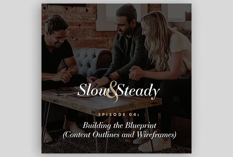 Ep. 04 — Building the Blueprint (Content Outlines and Wireframes)
