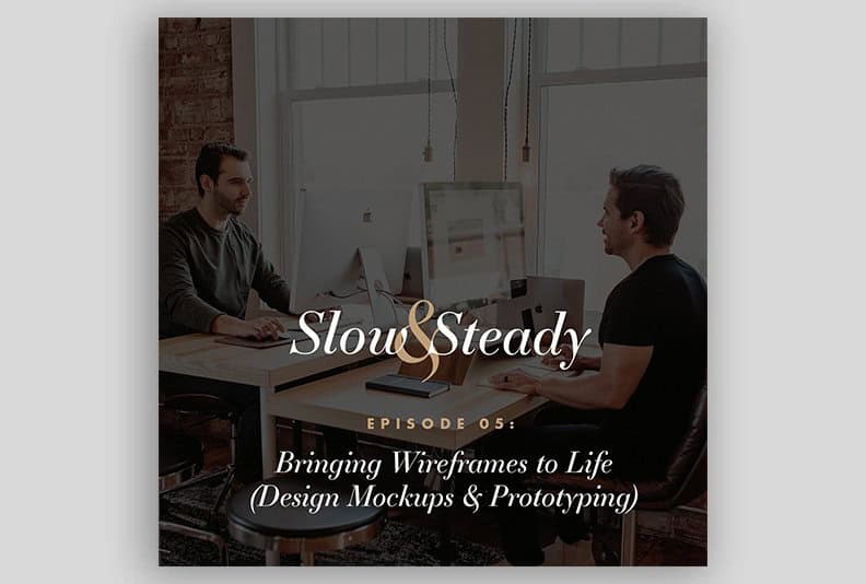 Ep. 05 — Bringing Wireframes to Life (Design Mockups & Prototyping)