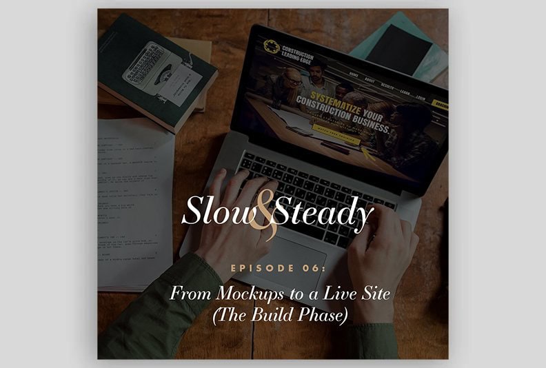 Ep. 06 — From Mockups to a Live Site (The Build Phase)