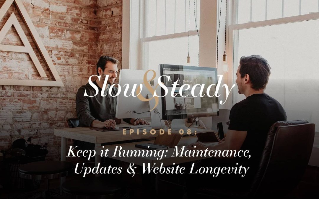 Ep. 08 — Keep it Running: Maintenance, Updates & Website Longevity