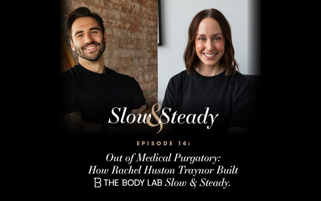 Ep. 14 — Out of Medical Purgatory: How Rachel Huston Traynor Built The Body Lab the Slow & Steady Way