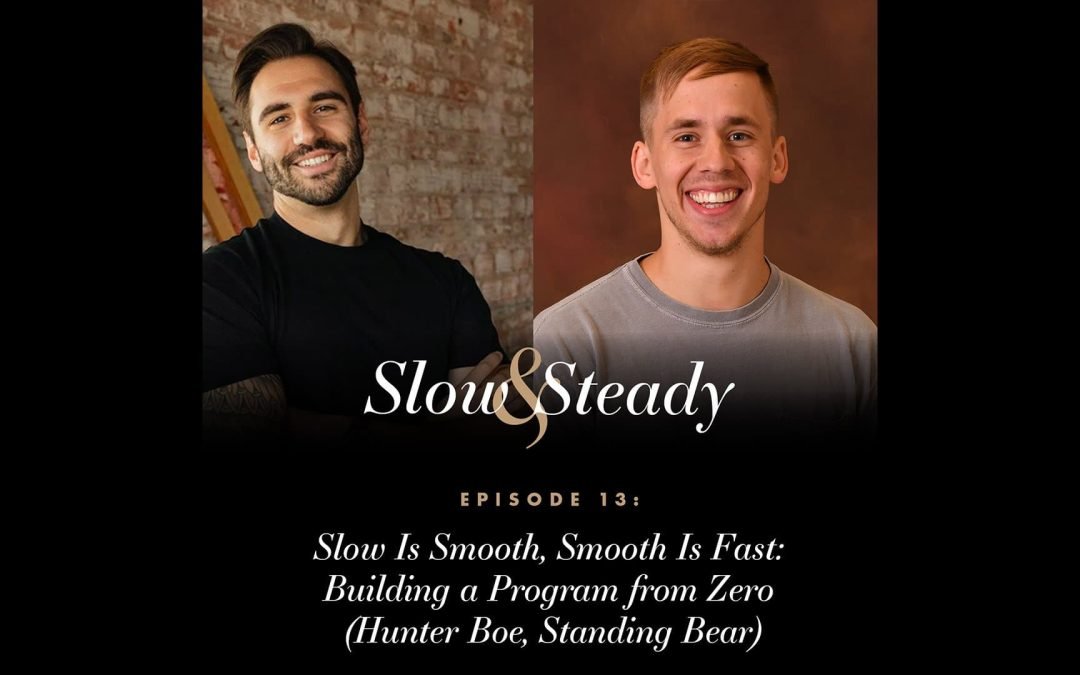 Ep. 13 — Slow Is Smooth, Smooth Is Fast: Building a Program from Zero (Hunter Boe, Standing Bear)