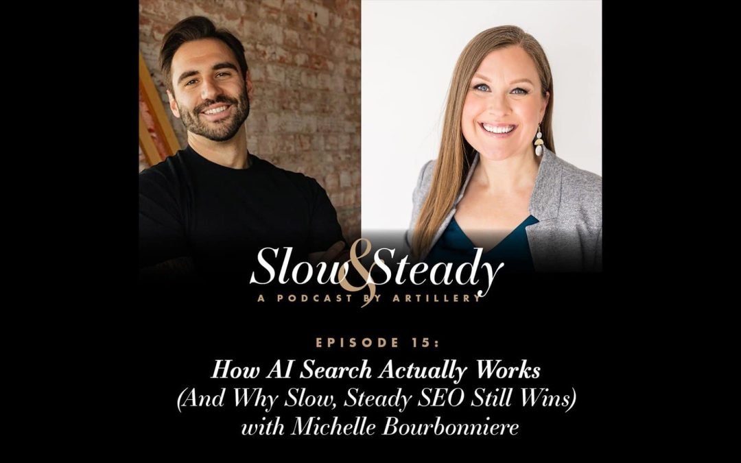 Ep. 15 — How AI Search Actually Works (And Why Slow, Steady SEO Still Wins) with Michelle Bourbonniere