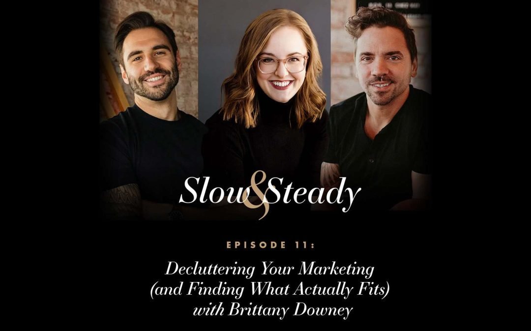 Ep. 11 — Decluttering Your Marketing (and Finding What Actually Fits) — with Brittany Downey